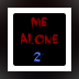 Me Alone 2