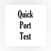 Quick Port Test